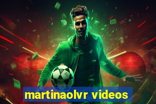 martinaolvr videos
